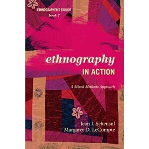Ethnography in Action. A Mixed Methods Approach, Paperback - Margaret Diane LeCompte imagine
