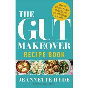 Gut Makeover Recipe Book, Paperback - Jeannette Hyde imagine