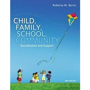 Child, Family, School, Community. Socialization and Support, Paperback - Roberta Berns imagine