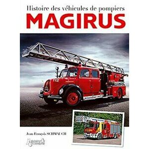 Magirus. Histoire Des Vehicules De Pompiers, Hardback - Jean-Francois Schmauch imagine