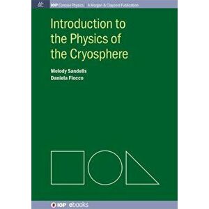 Introduction to the Physics of the Cryosphere, Paperback - Daniela Flocco imagine
