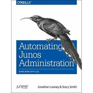 Automating Junos Administration, Paperback - Stacy Smith imagine