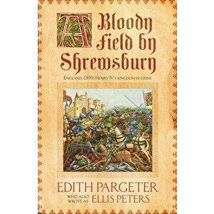 Bloody Field by Shrewsbury, Paperback - Edith Pargeter imagine
