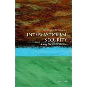 International Security: A Very Short Introduction, Paperback - Christopher S. Browning imagine