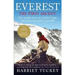 Everest - The First Ascent. The untold story of Griffith Pugh, the man who made it possible, Paperback - Harriet Tuckey imagine