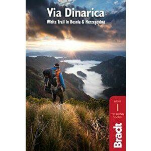 Via Dinarica. Hiking the White Trail in Bosnia & Herzegovina, Paperback - *** imagine