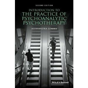Introduction to the Practice of Psychoanalytic Psychotherapy, Paperback - Alessandra Lemma imagine