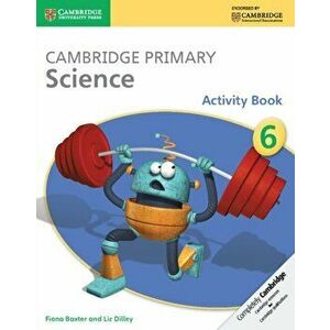 Cambridge Primary Science Stage 6 Activity Book, Paperback - Liz Dilley imagine