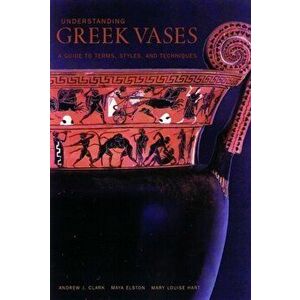 Understanding Greek Vases - A Guide to Terms, Styles, and Techniques, Paperback - . Clark imagine