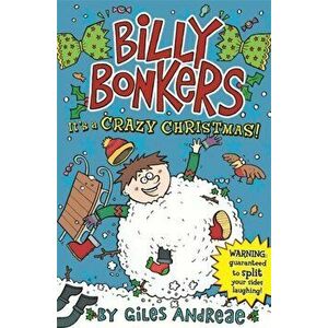 Billy Bonkers: It's a Crazy Christmas, Paperback - Giles Andreae imagine