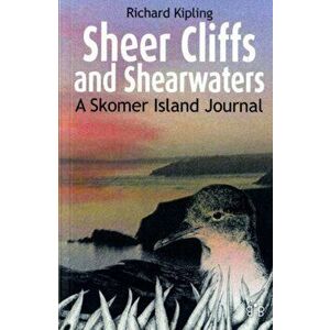 Sheer Cliffs and Shearwaters. A Skomer Island Journal, Paperback - Richard Kipling imagine