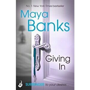 Giving In: Surrender Trilogy Book 2, Paperback - Maya Banks imagine
