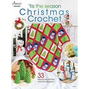 'Tis the Season Christmas Crochet. 33 Fabulously Festive Crochet Designs!, Paperback - Annie's Crochet imagine