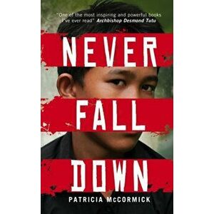 Never Fall Down, Paperback - Patricia McCormick imagine