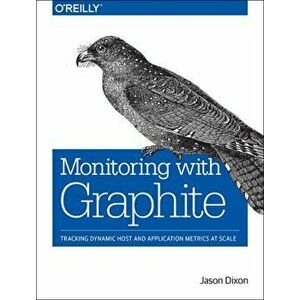 Monitoring with Graphite, Paperback - Jason Dixon imagine