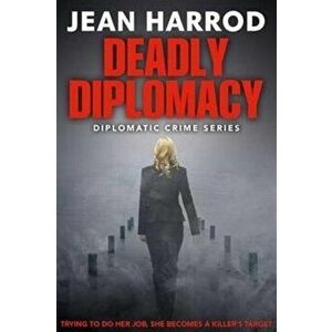 Deadly Diplomacy. Diplomatic Crime Series, Paperback - Jean Harrod imagine