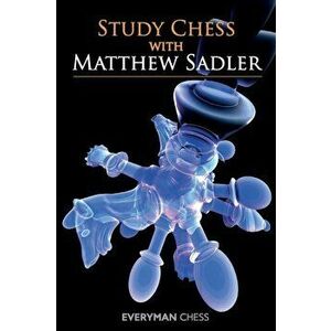 Study Chess with Matthew Sadler, Paperback - Matthew Sadler imagine
