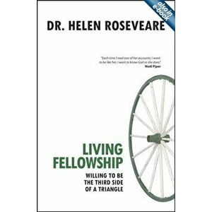 Living Fellowship. Willing to be the Third Side of the Triangle, Paperback - Helen Roseveare imagine