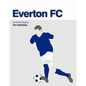 Everton FC, Paperback - Richard Callaghan imagine