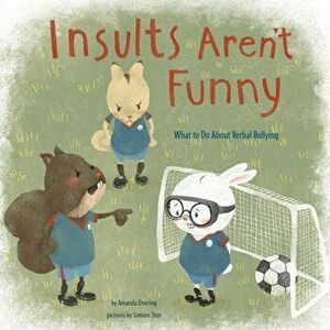 Insults Aren't Funny. What to Do About Verbal Bullying, Paperback - Amanda Doering imagine