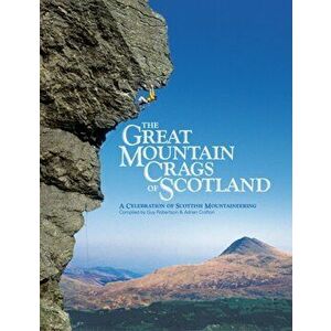 Great Mountain Crags of Scotland. A Celebration of Scottish Mountaineering, Hardback - Adrian Crofton imagine
