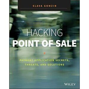 Hacking Point of Sale. Payment Application Secrets, Threats, and Solutions, Paperback - Slava Gomzin imagine