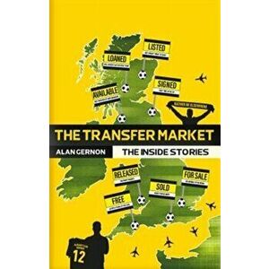 Transfer Market. The Inside Stories, Paperback - Alan Gernon imagine