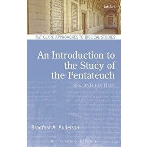 Introduction to the Study of the Pentateuch, Paperback - Bradford A. Anderson imagine