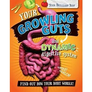 Your Brilliant Body: Your Growling Guts and Dynamic Digestive System, Paperback - Paul Mason imagine