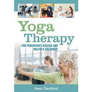 Yoga Therapy for Parkinson's Disease and Multiple Sclerosis, Paperback - Jean Danford imagine