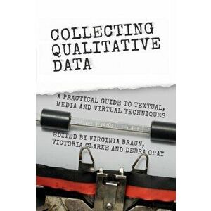 Collecting Qualitative Data. A Practical Guide to Textual, Media and Virtual Techniques, Paperback - *** imagine
