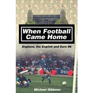 When Football Came Home. England, the English and Euro 96, Paperback - *** imagine