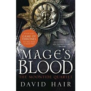 Mage's Blood. The Moontide Quartet Book 1, Paperback - David Hair imagine