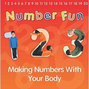 Number Fun. Making Numbers With Your Body, Paperback - Isabel Thomas imagine