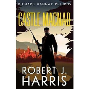 Castle Macnab. Richard Hannay Returns, Paperback - Robert J. Harris imagine