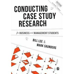 Conducting Case Study Research for Business and Management Students, Paperback - Mark N. K. Saunders imagine