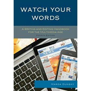 Watch Your Words. A Writing and Editing Handbook for the Multimedia Age, Hardback - Marda Dunsky imagine
