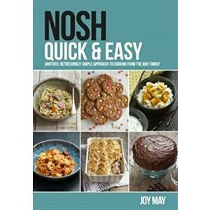 NOSH Quick & Easy. Another, Refreshingly Simple Approach to Cooking from the May Family, Paperback - Joy May imagine
