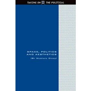 Space, Politics and Aesthetics, Paperback - Mustafa Dikec imagine