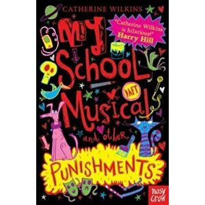 My School Musical and Other Punishments, Paperback - Catherine Wilkins imagine