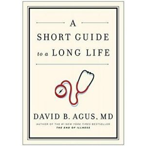 Short Guide to a Long Life, Hardback - David B. Agus imagine