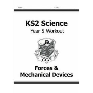 KS2 Science Year Five Workout: Forces & Mechanical Devices, Paperback - *** imagine