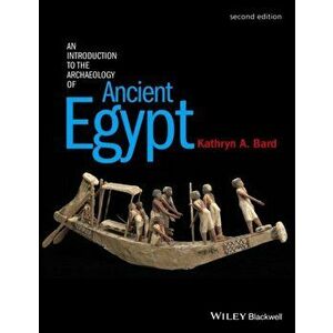 Introduction to the Archaeology of Ancient Egypt, Paperback - Kathryn A. Bard imagine