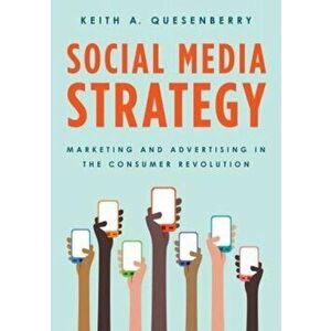 Social Media Strategy. Marketing and Advertising in the Consumer Revolution, Paperback - Keith A. Quesenberry imagine