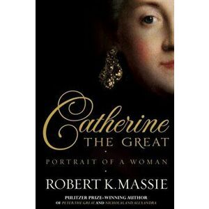 Catherine the Great. Portrait of a Woman, Hardback - Robert K. Massie imagine