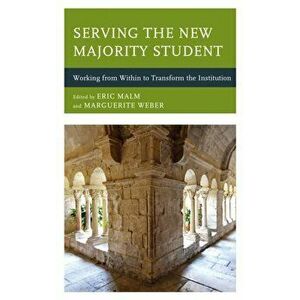 Serving the New Majority Student. Working from Within to Transform the Institution, Hardback - *** imagine