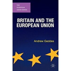 Britain and the European Union, Paperback - Andrew Geddes imagine
