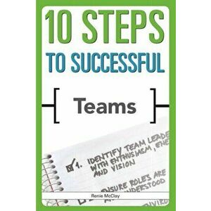 10 Steps to Successful Teams, Paperback - Renie McClay imagine