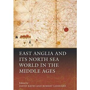 East Anglia and its North Sea World in the Middle Ages, Paperback - *** imagine