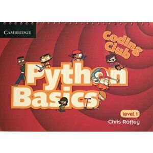 Coding Club Python Basics Level 1, Paperback - Chris Roffey imagine